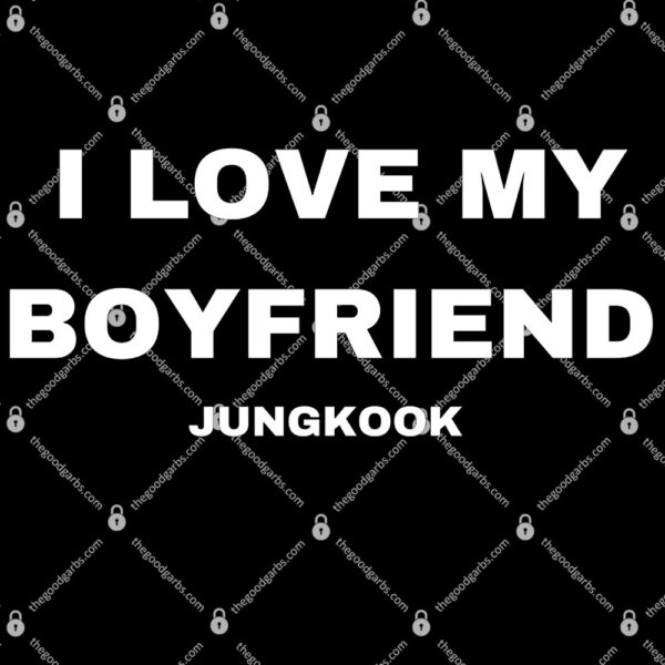 I Love My Boyfriend Jungkook T-Shirt