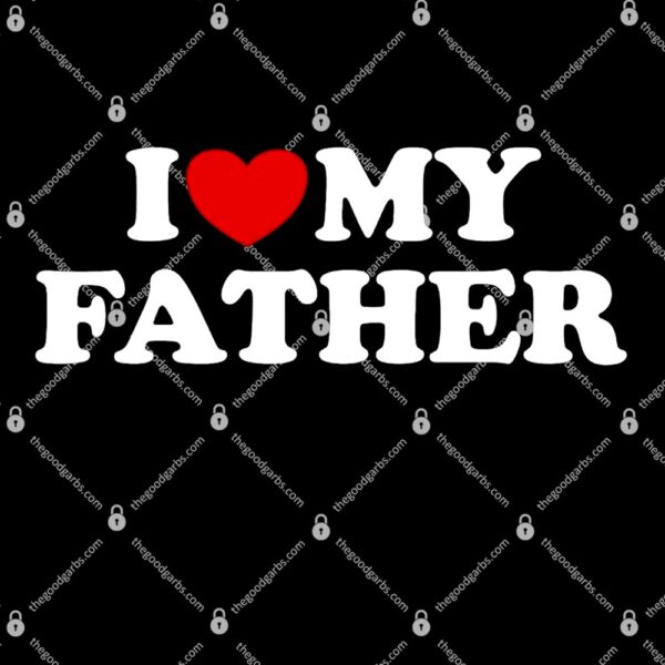I Love My Father T-Shirt