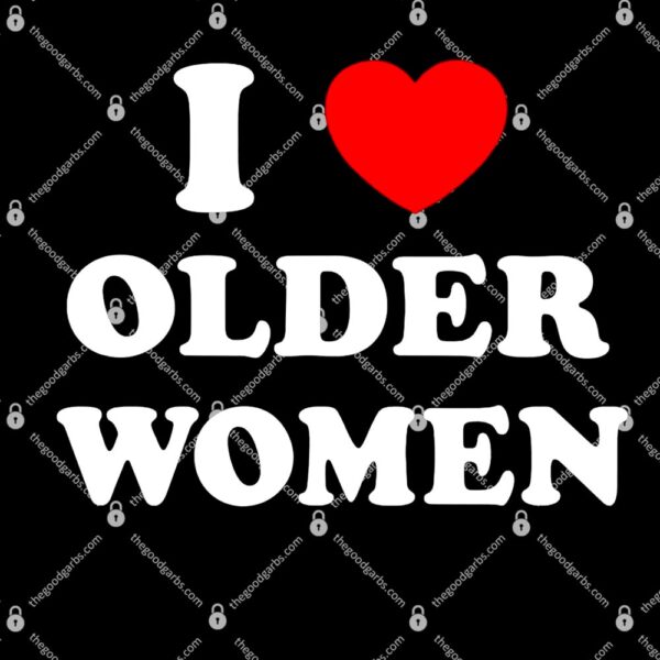 I Love Older Heart Hot Moms Shirt