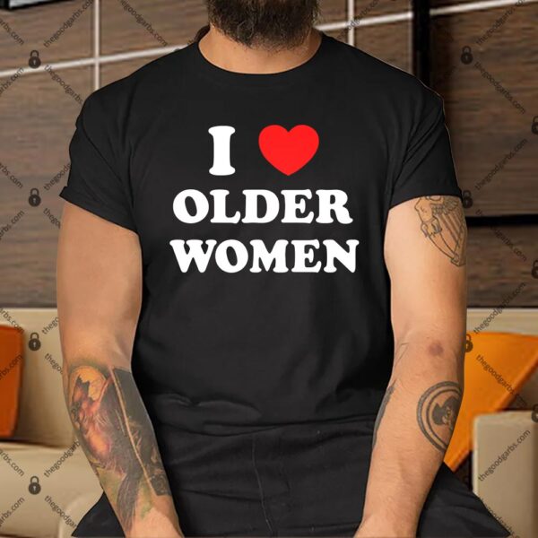 I Love Older Heart Hot Moms T-Shirt