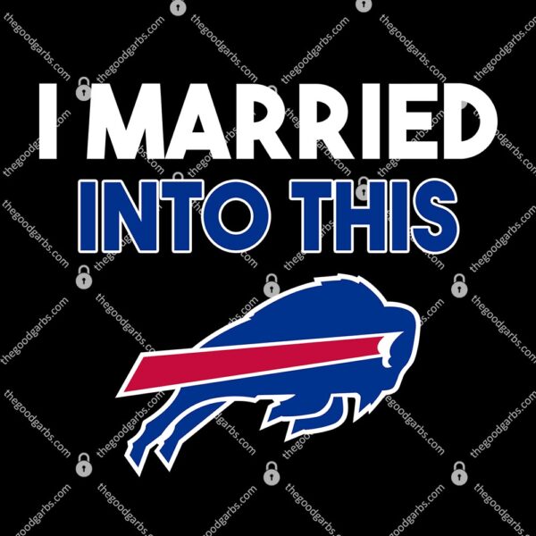 I Married Into This Buffalo Bills T-Shirt