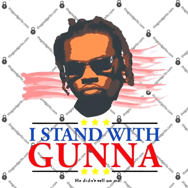 I Stand With Gunna He Didn’t Tell On Me T-Shirt