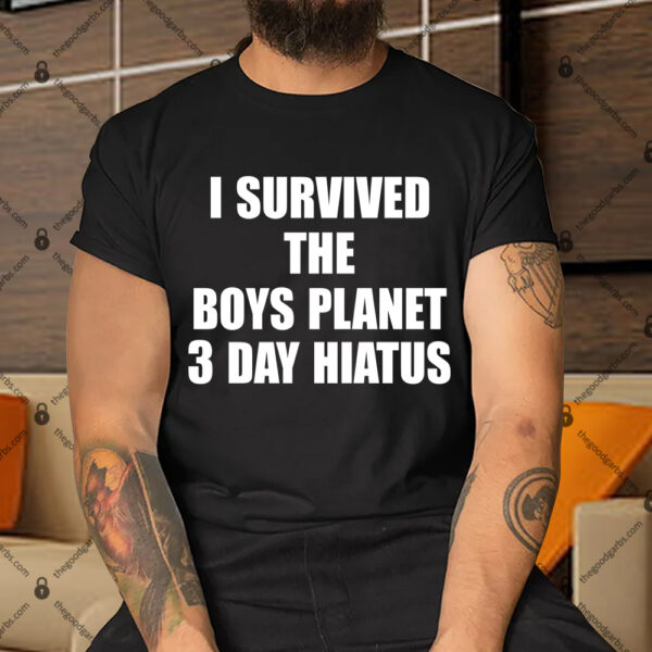 I Survived The Boys Planet 3 Day Hiatus Shirt