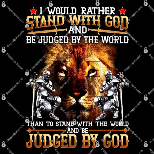 I Would Rather Stand With God T-Shirt