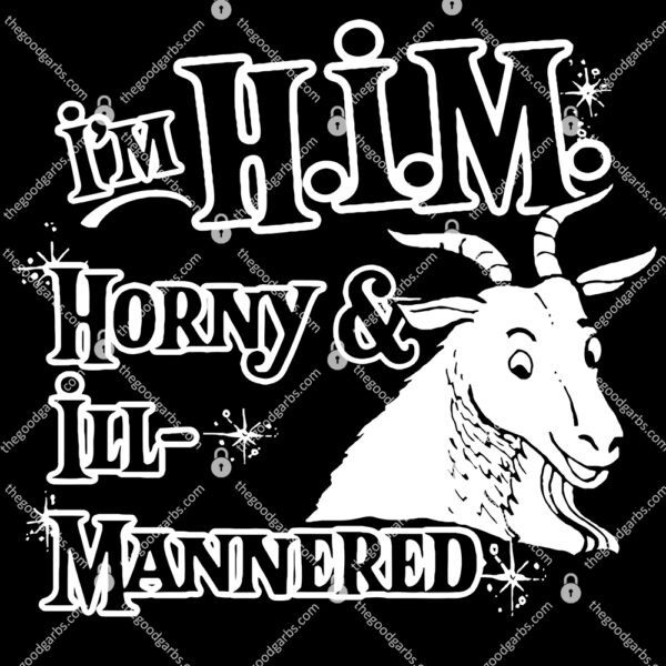 I'm H.I.M. Horny & Ill-Mannered Shirt 1
