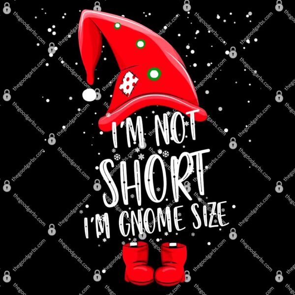 I'm Not Short I'm Gnome Size T-Shirt