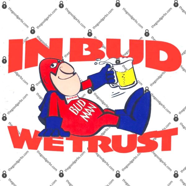 In Bud Man We Trust T-Shirt