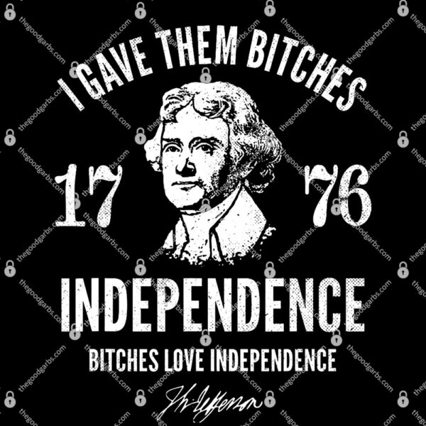 Independence 1776 I Gave Them Independence T-Shirt
