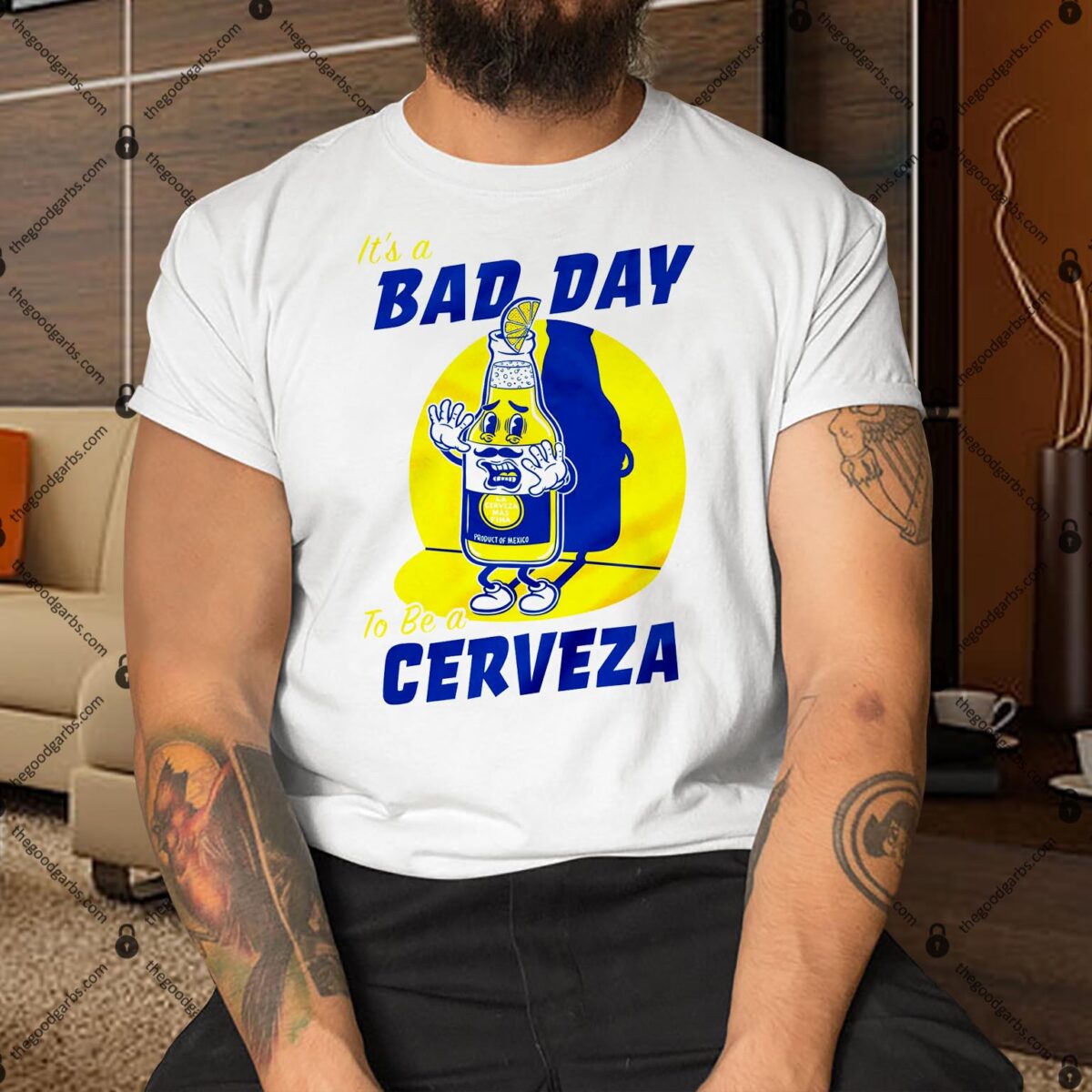 It's A Bad Day To Be A Cerveza Shirt