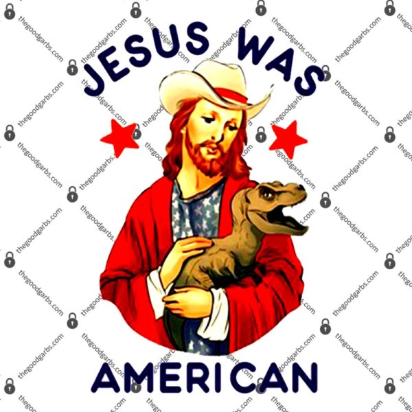Jesus Was American T-Shirt