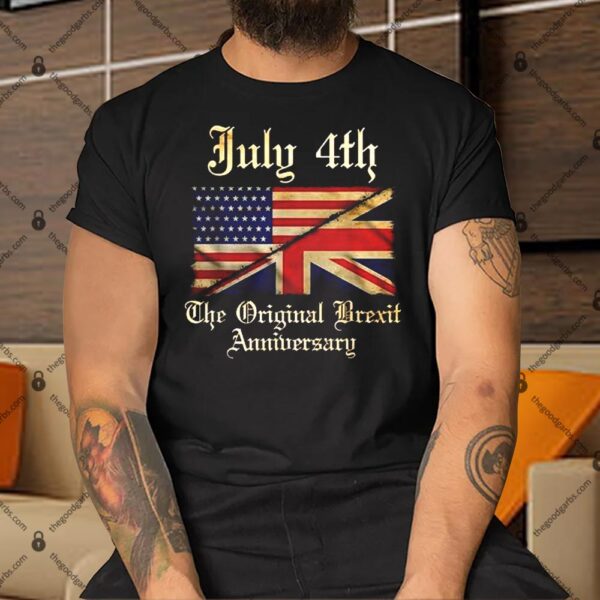 July 4th The Original Brexit Anniversary Shirt