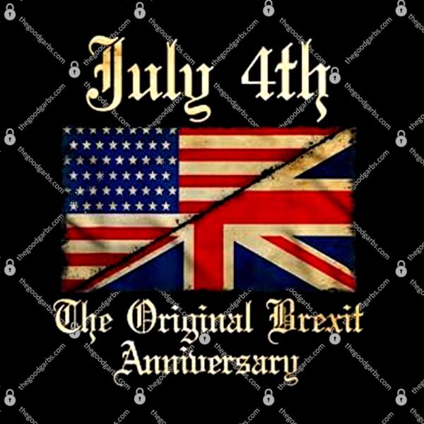 July 4th The Original Brexit Anniversary T-Shirt