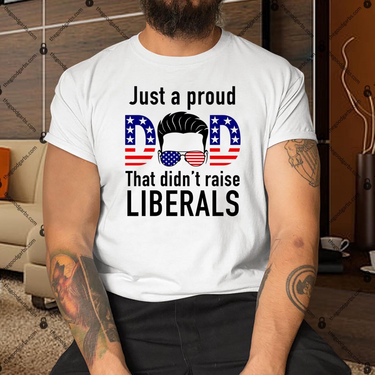 Just A Proud Dad That Didn't Raise Liberals Shirt