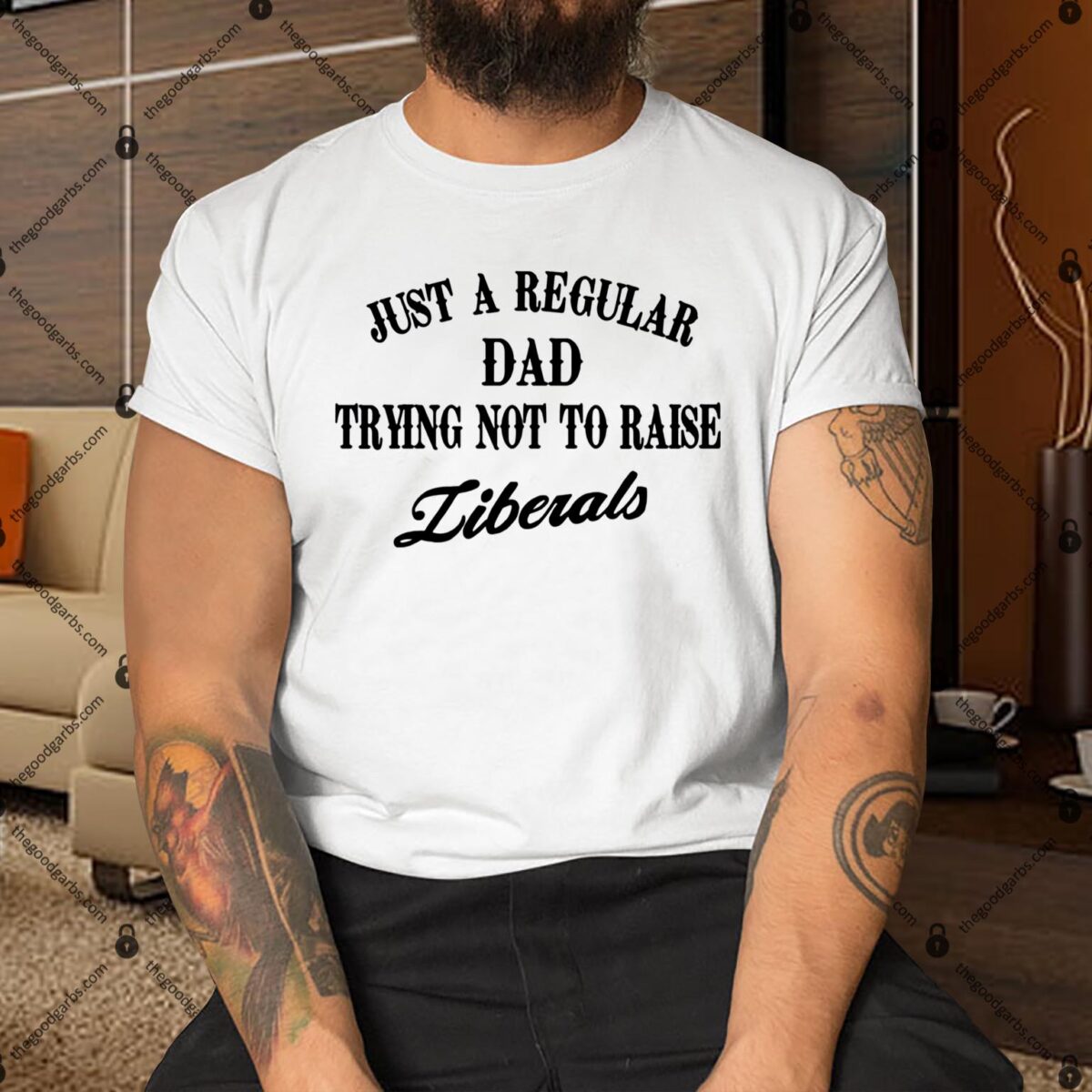 Just A Regular Dad Trying Not To Raise Liberals Shirt