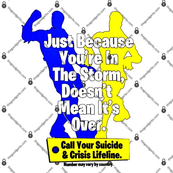 Just Because You’re In The Storm Doesn’t Mean It’s Over T-Shirt