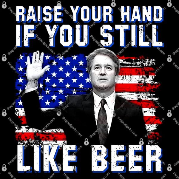 Kavanaugh Still Like Beer American Flag T-Shirt