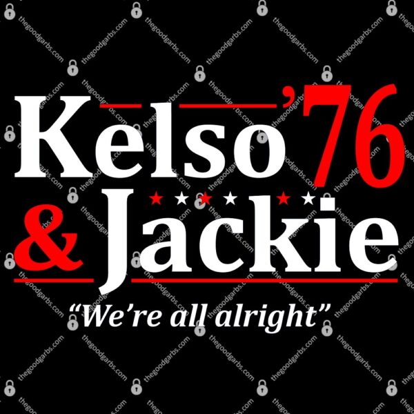 Kelso and Jackie 76 we're all alright T-Shirt