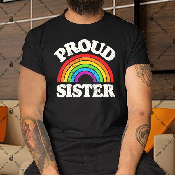 LGBTQ Proud Sister Gay Pride LGBT Ally Family Rainbow Flag Shirt