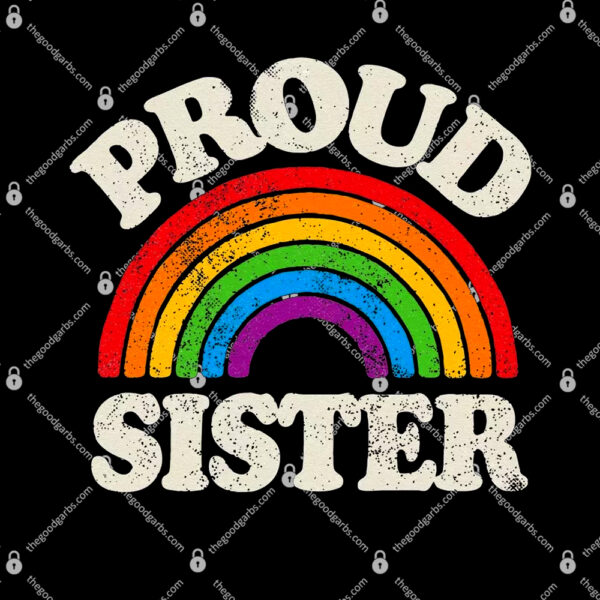 LGBTQ Proud Sister Gay Pride LGBT Ally Family Rainbow Flag T-Shirt