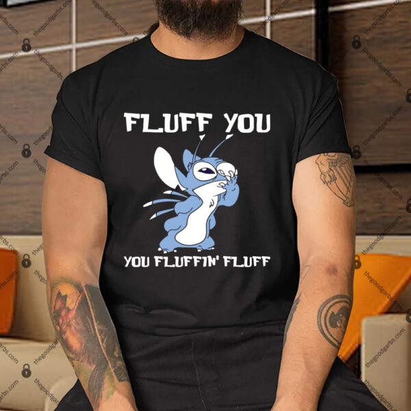 Lilo And Stitch Fluff Cat Love Fluff You You Fluffin’ Fluff Shirt