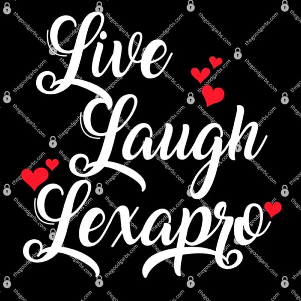 Live Laugh Lexapro T-Shirt