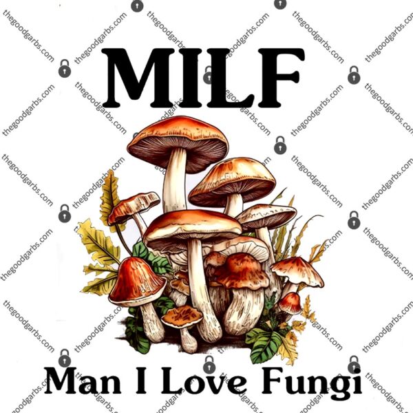 MILF Man I love Fungi T-Shirt