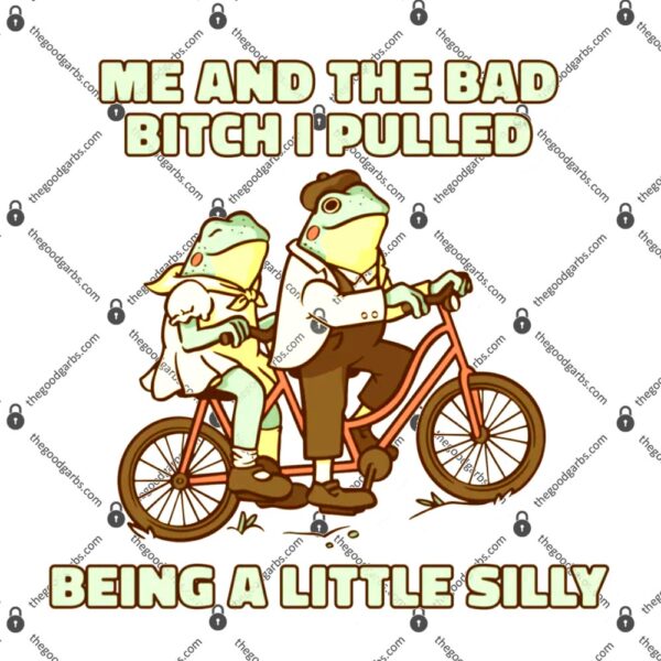 Me And The Bad Bitch I Pulled Being A Little Silly T-Shirt