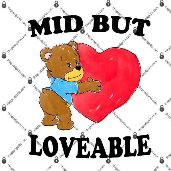Mid But Loveable T-Shirt