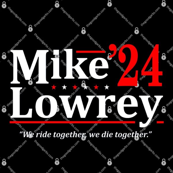 Mike Lowrey 2024 We Ride Together We Die Together T-Shirt