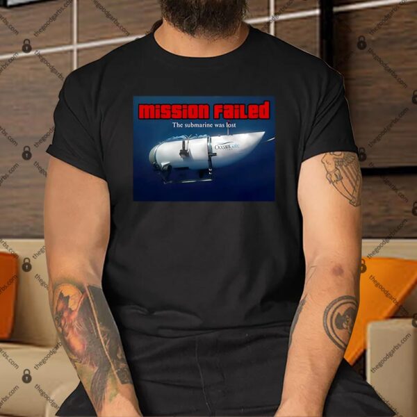 Mission Failed The Submarine Was Lost Shirt