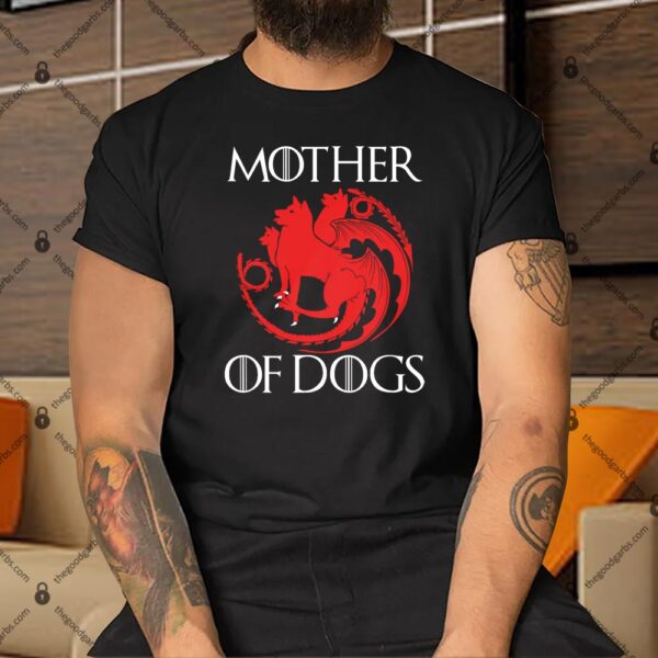 Mother Of Dogs Shirt