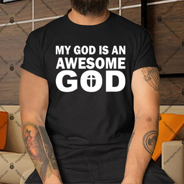 My God Is An Awesome God Jesus Shirt