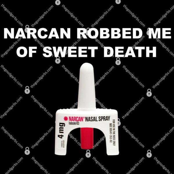 Narcan Robbed Me Of Sweet Death T-Shirt