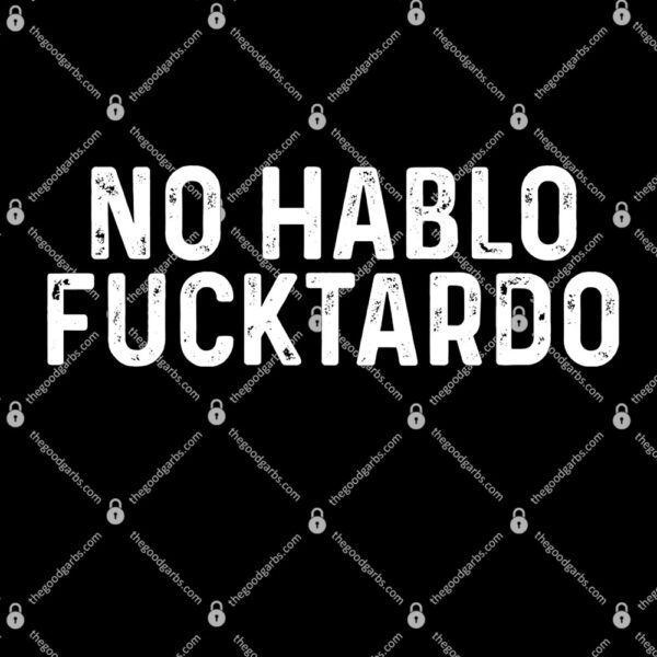 No Hablo Fucktardo T-Shirt