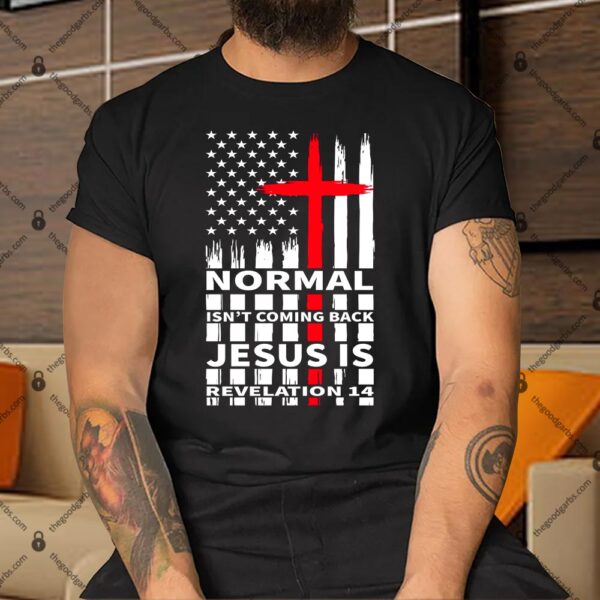 Norman Isnt Coming Back Jesus Is Revelation 14 Christ Christianity Shirt