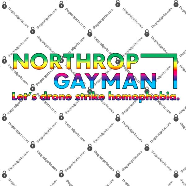 Northrop Gayman let's Drone Strike Homophobia T-Shirt
