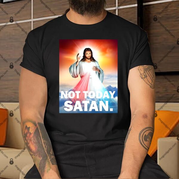 Not Today Satan Jesus Christ Christian Christianity Catholic Shirt