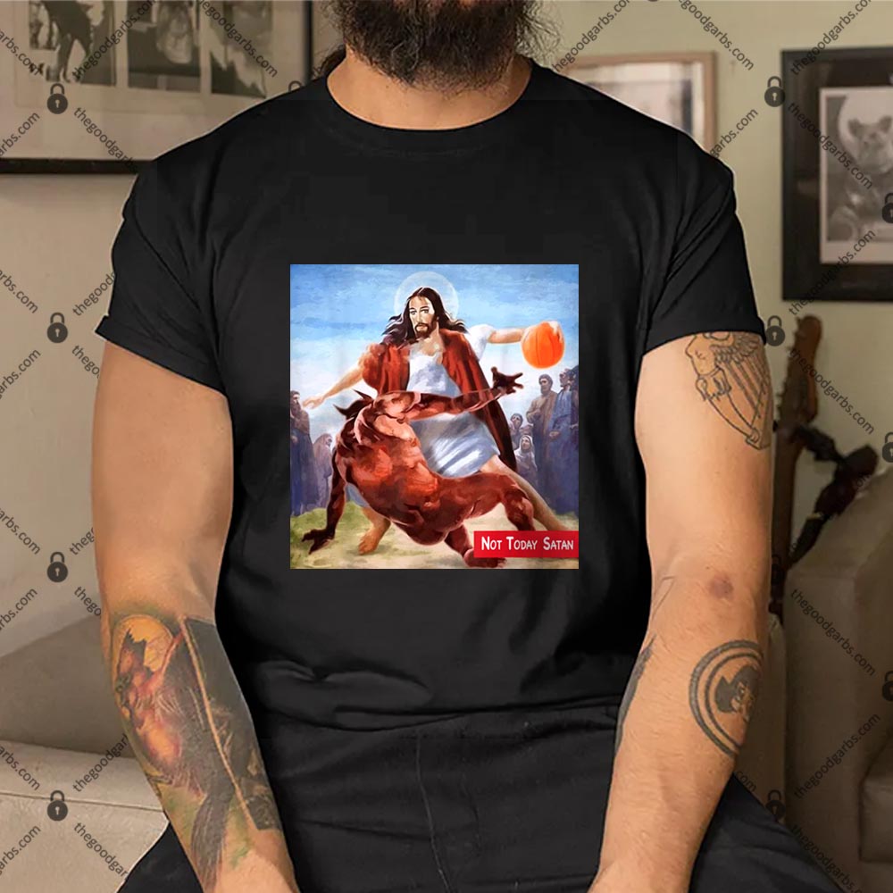 Funny Not Today Satan Jesus Crossover Basketball T