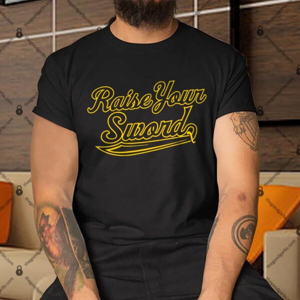 Official Raise Your Sword Shirt
