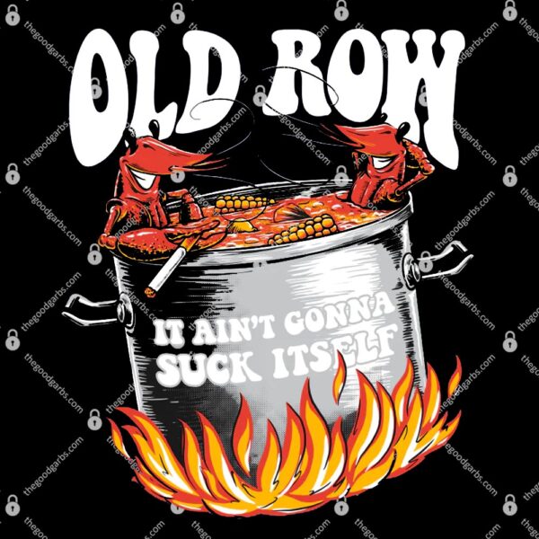 Old Row IT Ain't Gonna Suck It Self T-Shirt