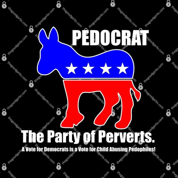 Pedocrat The Party Of Perverts T-Shirt