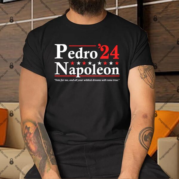 Pedro Napoleon 2024 Election Shirt