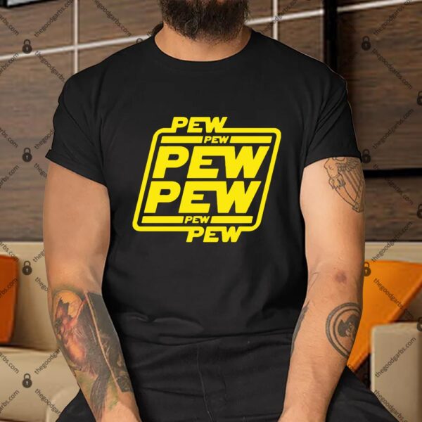 Pew Pew Pew Shirt