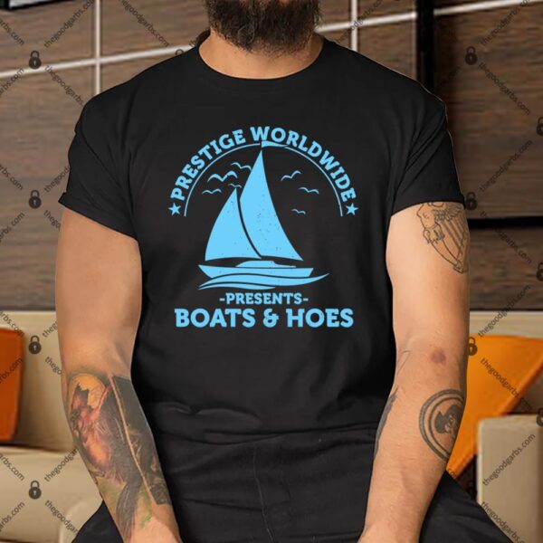 Prestige Worldwide Presents Boats & Hoes Shirt