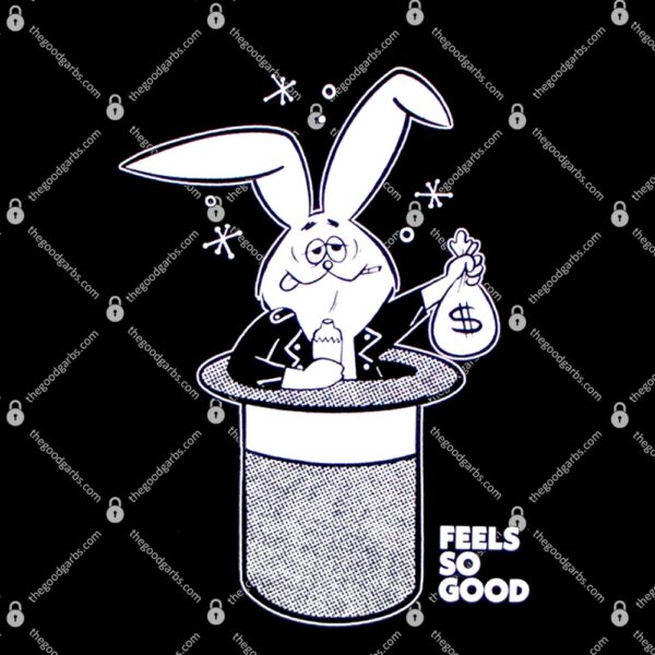 Rabit Feels So Good T-Shirt