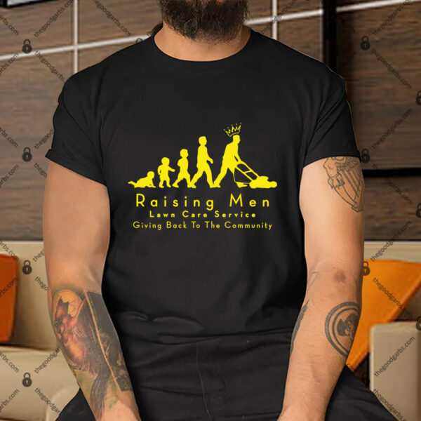 Raising Men Lawn Care Service Giving Back To The Community Shirt22