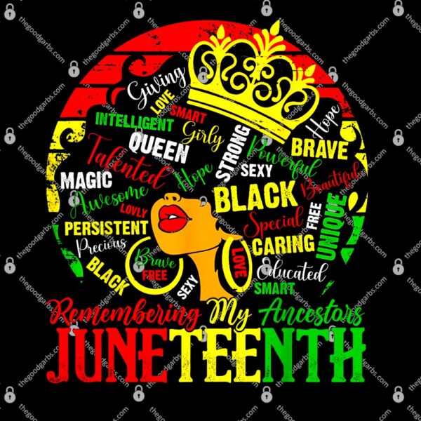Remembering My Ancestors Juneteenth Celebrate Black Women T-Shirt
