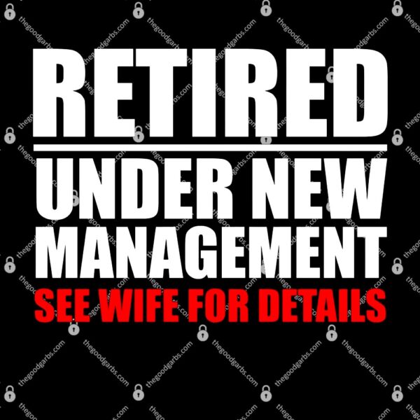 Retired Under New Management T-Shirt