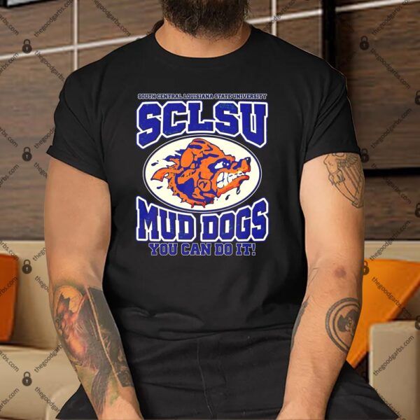 SCLSU You Can Do It Mud Dogs Shirt