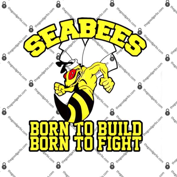 Sea Bees Born To Build Born To Fight T-Shirt